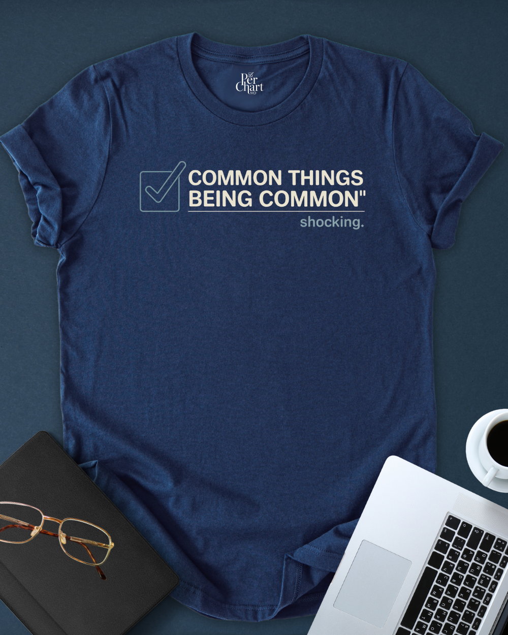 Common Things Being Common Tee