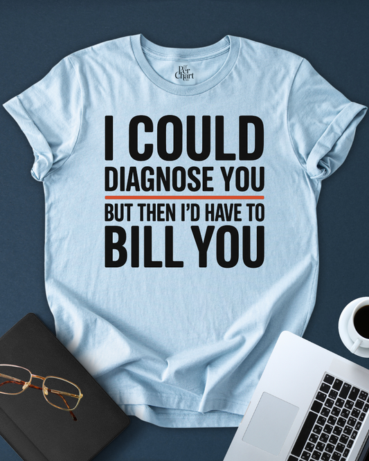 I´ll Have to Bill You Tee