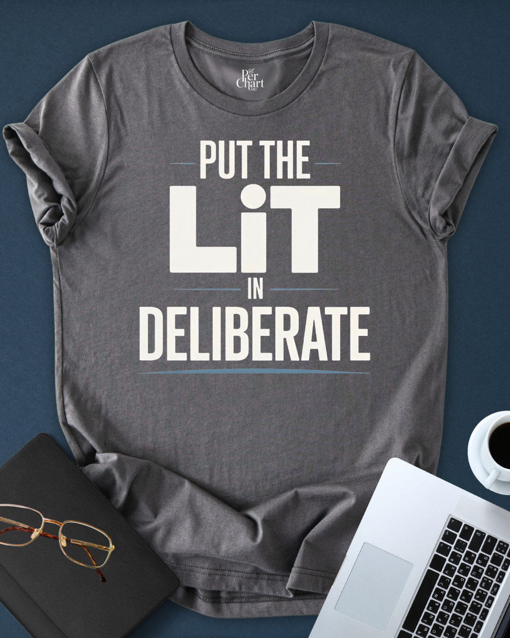 Put the Lit on Deliberate Tee