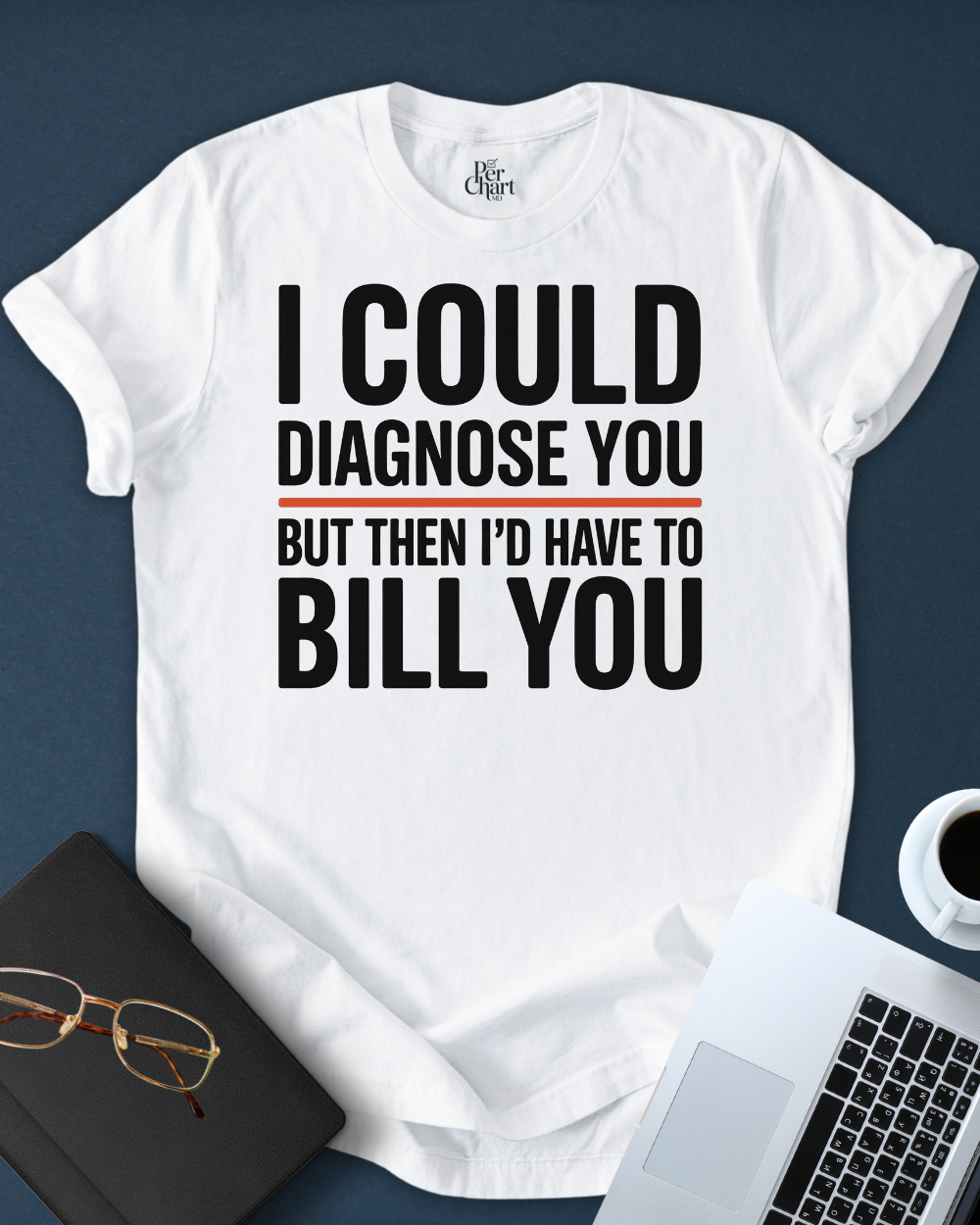 I´ll Have to Bill You Tee