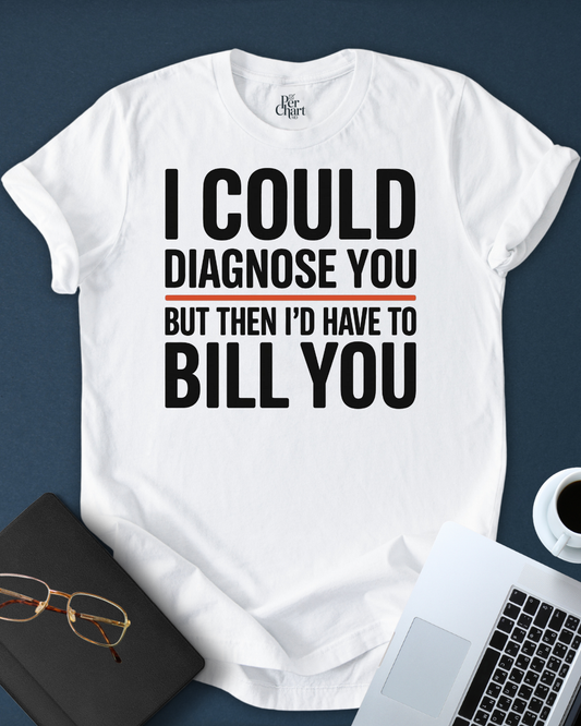 I´ll Have to Bill You Tee