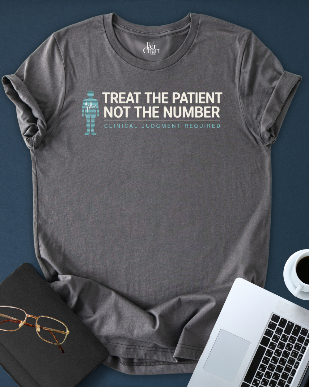 Treat the Patient Not the Number Tee