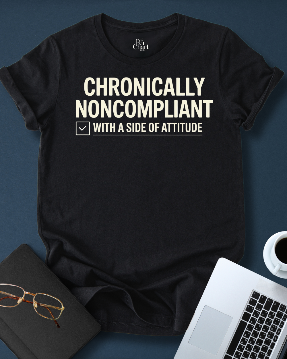 Chronically Noncompliant Tee