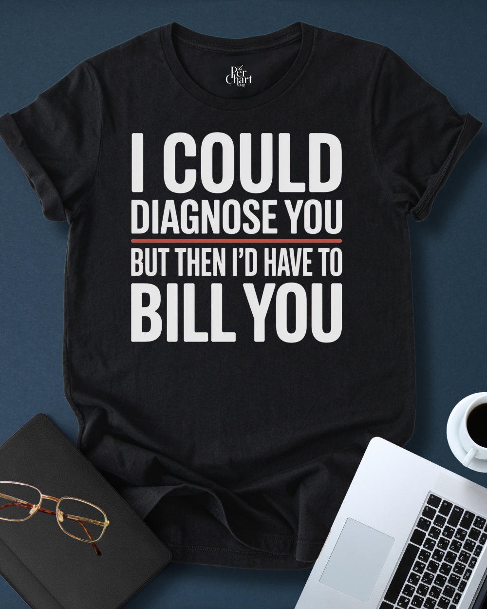 I´ll Have to Bill You Tee