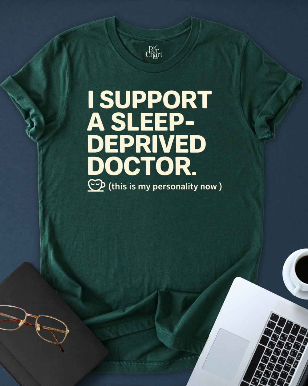 I Support a Sleep-Deprived Doctor Tee