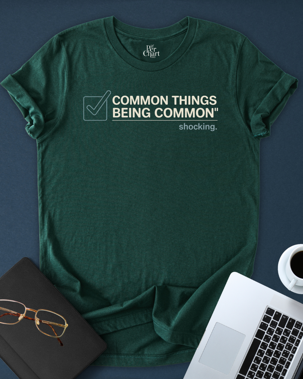 Common Things Being Common Tee