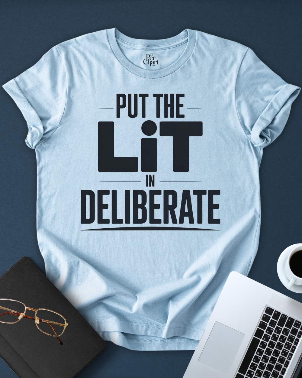 Put the Lit on Deliberate Tee