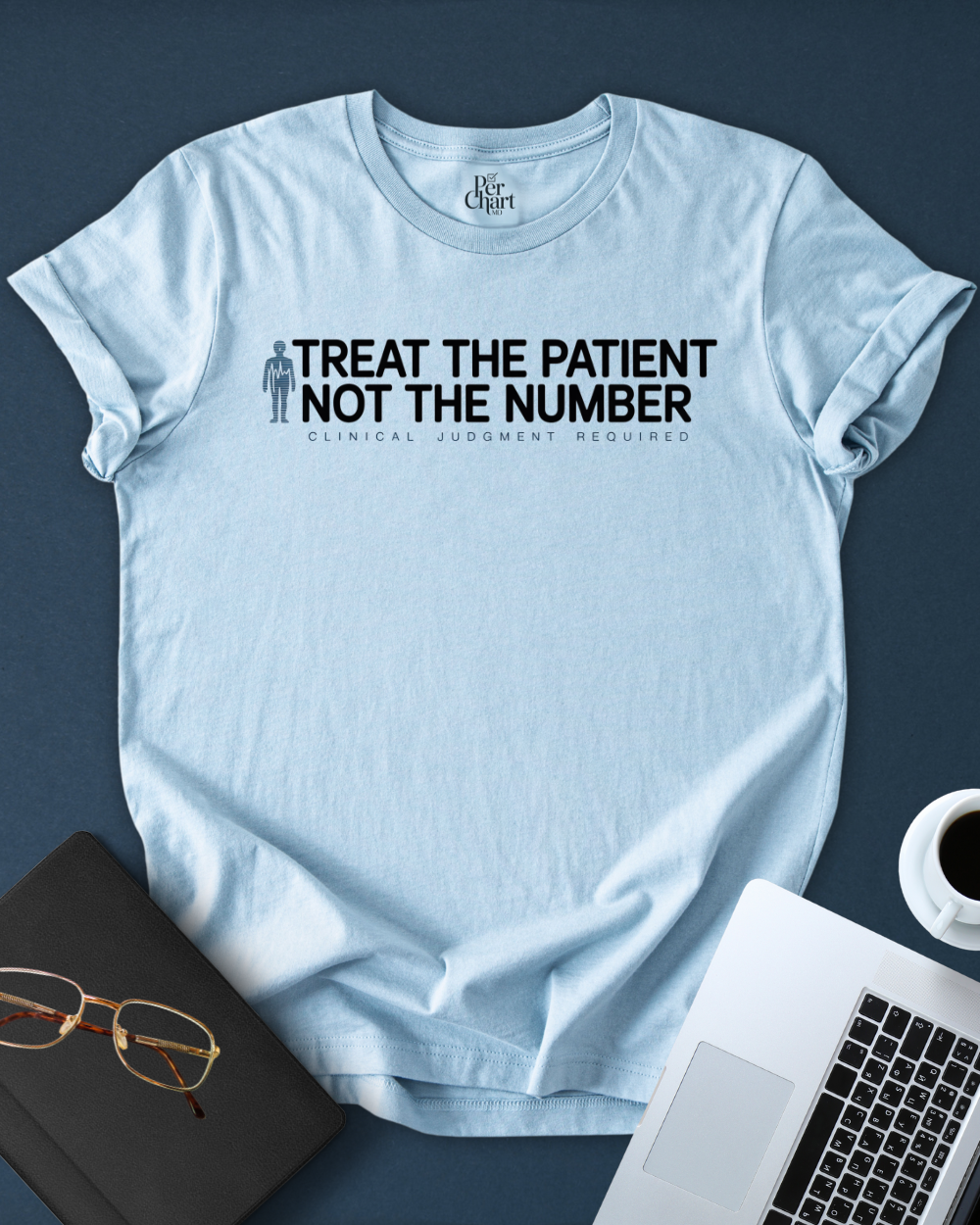 Treat the Patient Not the Number Tee
