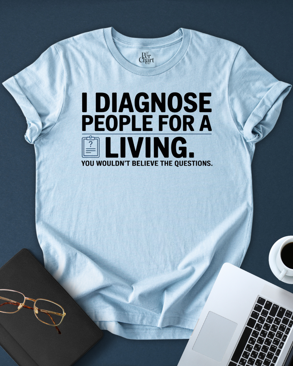 I Diagnose for Living Tee