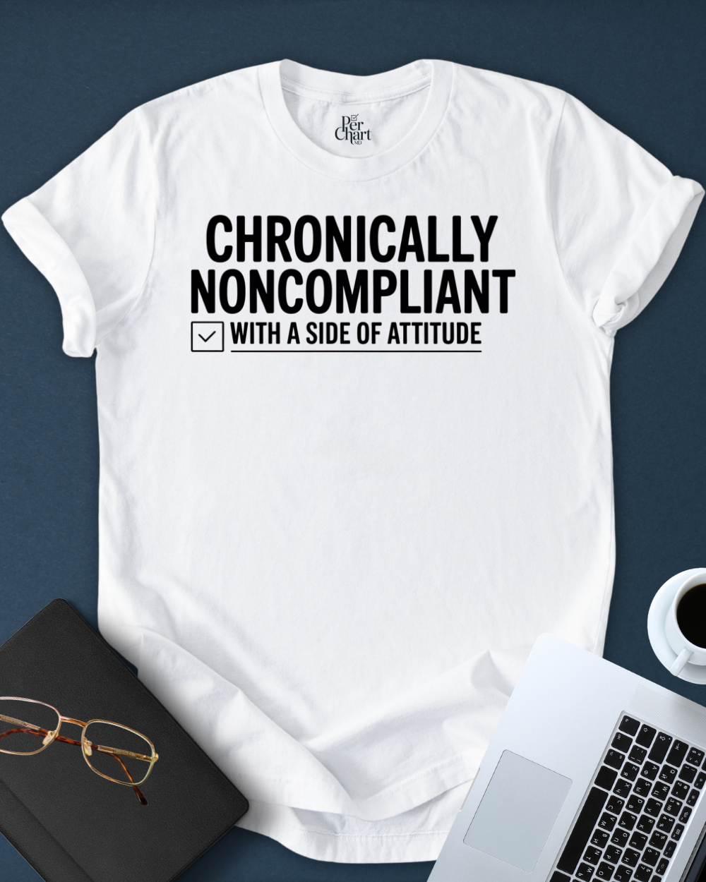 Chronically Noncompliant Tee