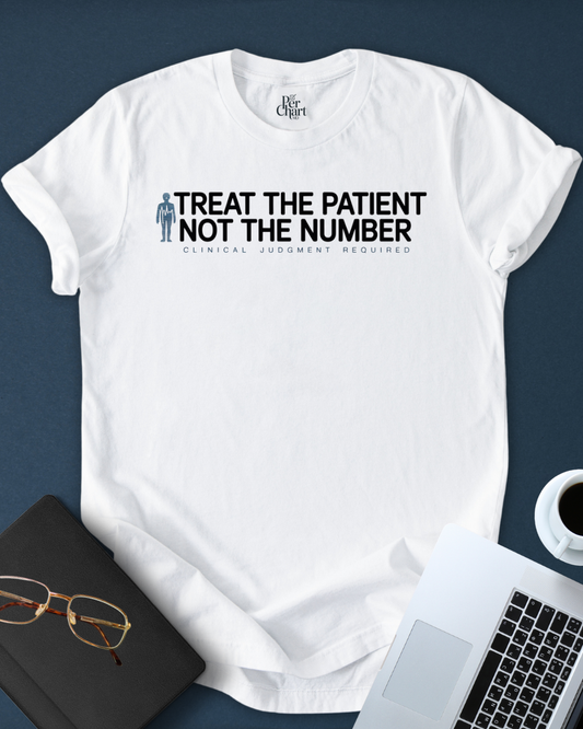 Treat the Patient Not the Number Tee