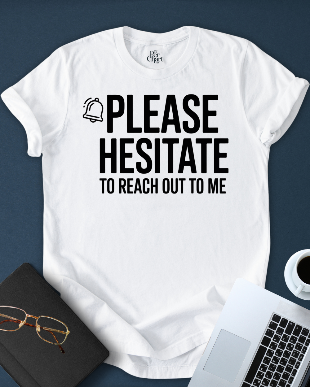 Please Hesitate to Reach Out Tee
