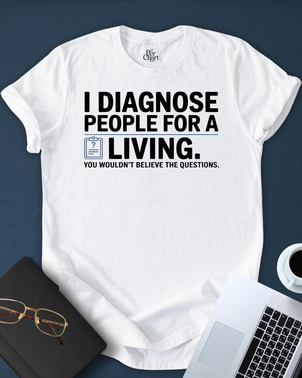 I Diagnose for Living Tee