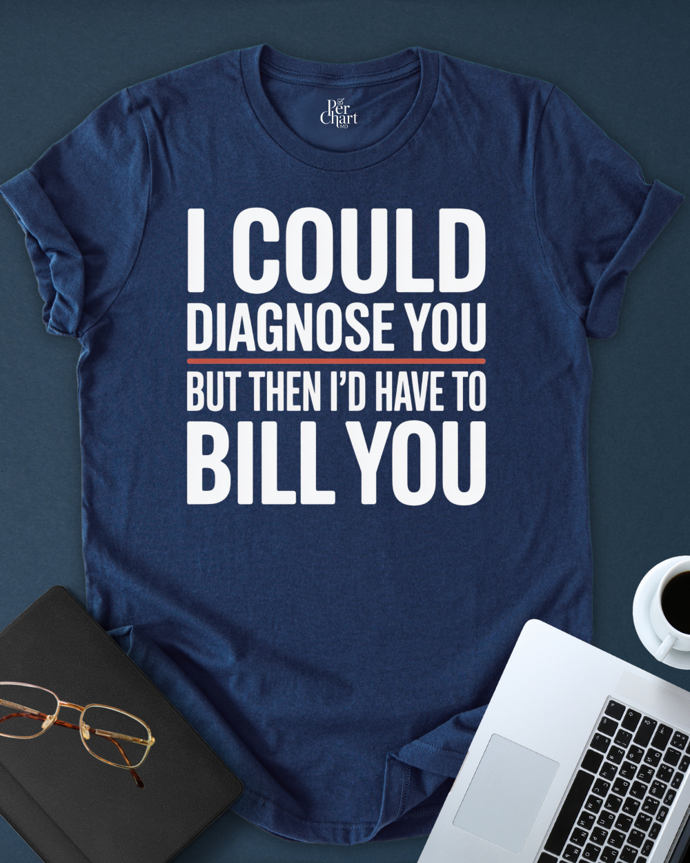 I´ll Have to Bill You Tee