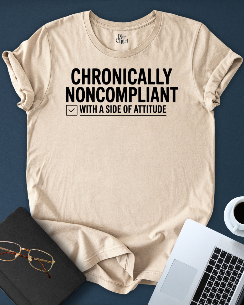 Chronically Noncompliant Tee