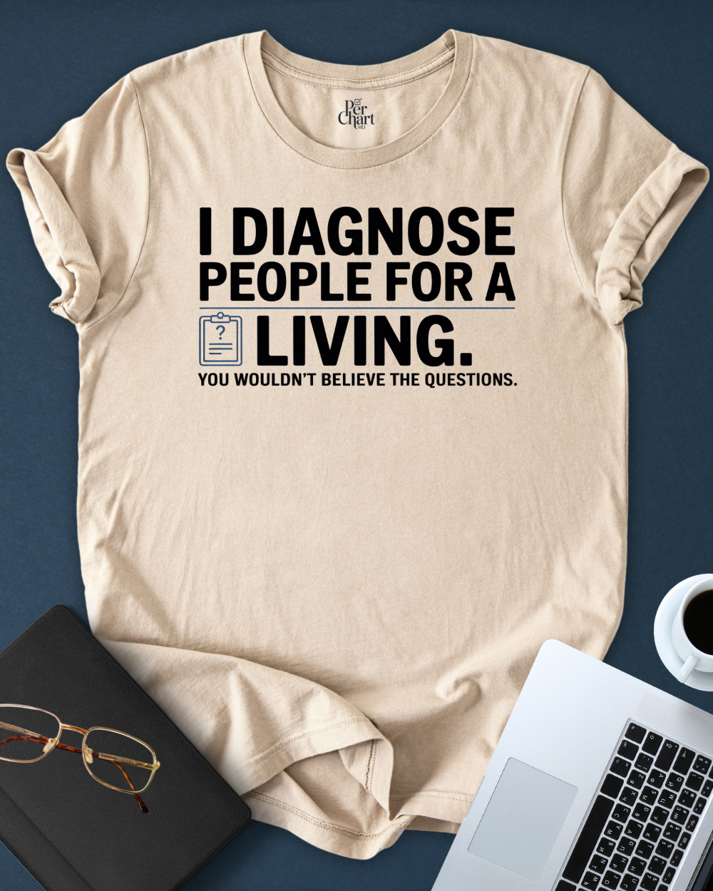 I Diagnose for Living Tee